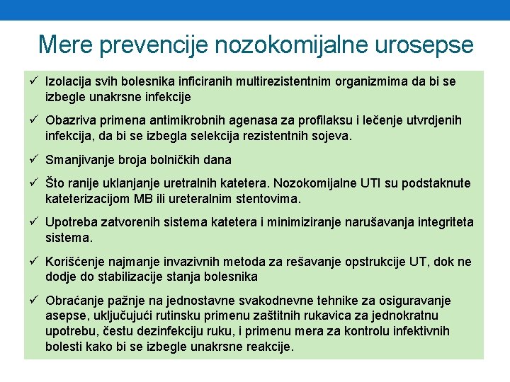 Mere prevencije nozokomijalne urosepse ü Izolacija svih bolesnika inficiranih multirezistentnim organizmima da bi se