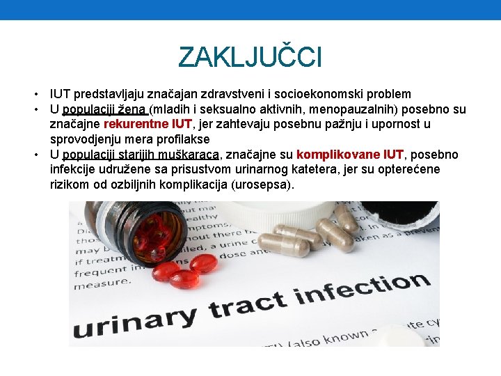 ZAKLJUČCI • IUT predstavljaju značajan zdravstveni i socioekonomski problem • U populaciji žena (mladih