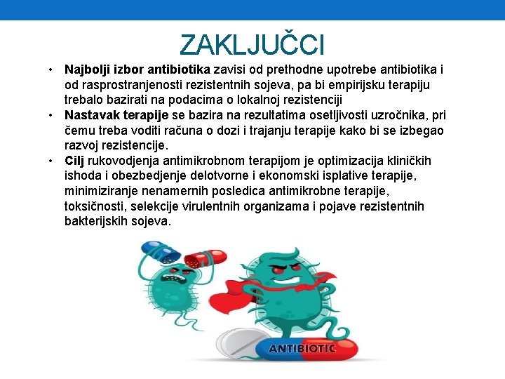 ZAKLJUČCI • Najbolji izbor antibiotika zavisi od prethodne upotrebe antibiotika i od rasprostranjenosti rezistentnih