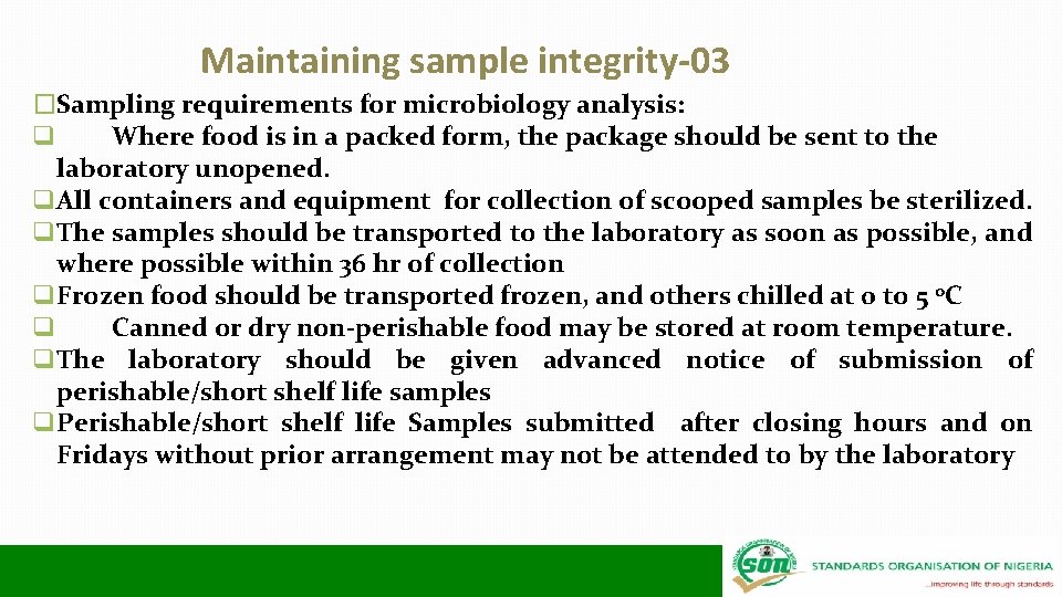 Maintaining sample integrity-03 �Sampling requirements for microbiology analysis: q Where food is in a