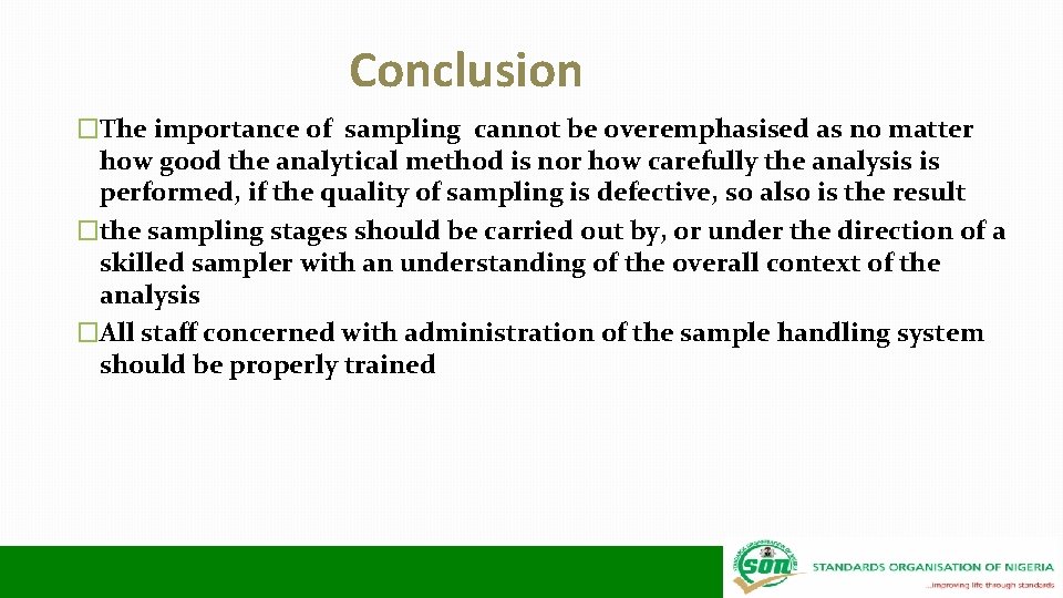 Conclusion �The importance of sampling cannot be overemphasised as no matter how good the