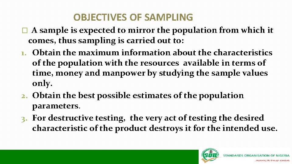 OBJECTIVES OF SAMPLING A sample is expected to mirror the population from which it
