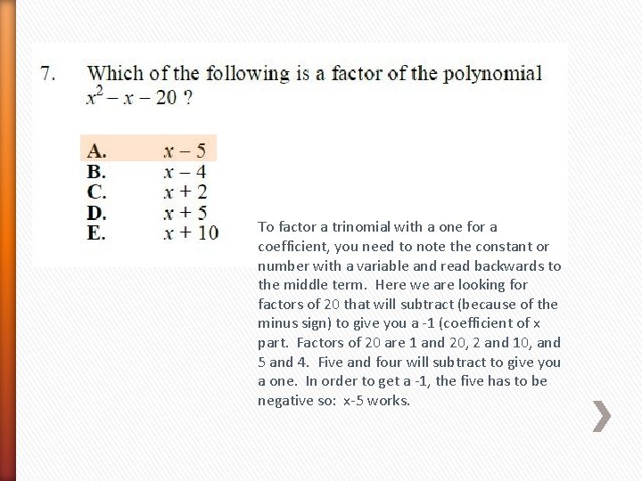 To factor a trinomial with a one for a coefficient, you need to note