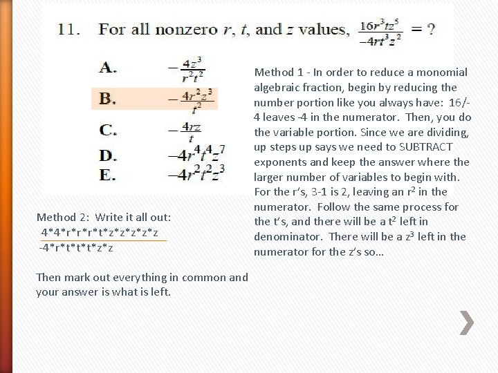 Method 2: Write it all out: 4*4*r*r*r*t*z*z*z -4*r*t*t*t*z*z Then mark out everything in common