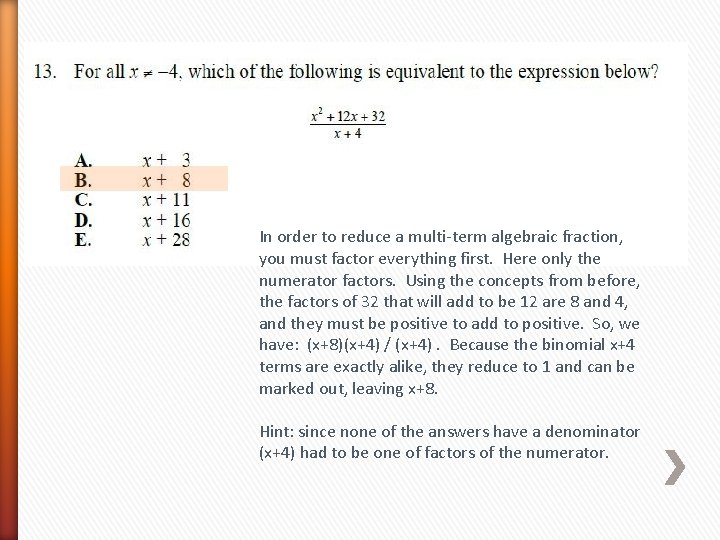 In order to reduce a multi-term algebraic fraction, you must factor everything first. Here