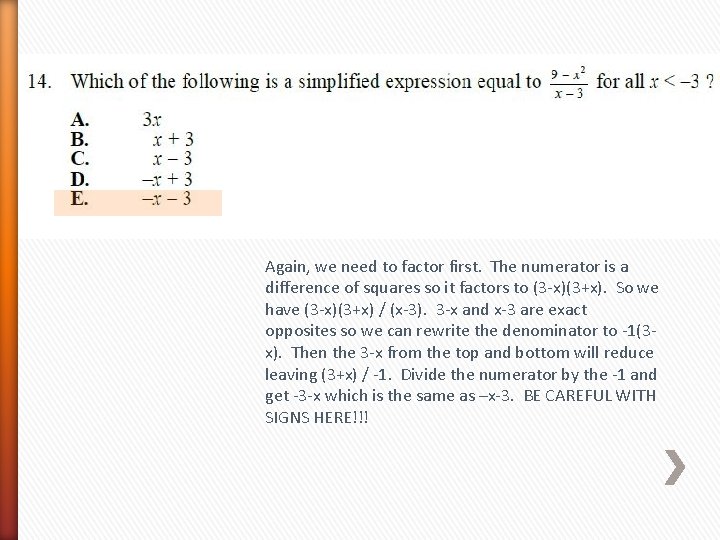 Again, we need to factor first. The numerator is a difference of squares so