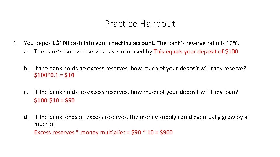 Practice Handout 1. You deposit $100 cash into your checking account. The bank’s reserve