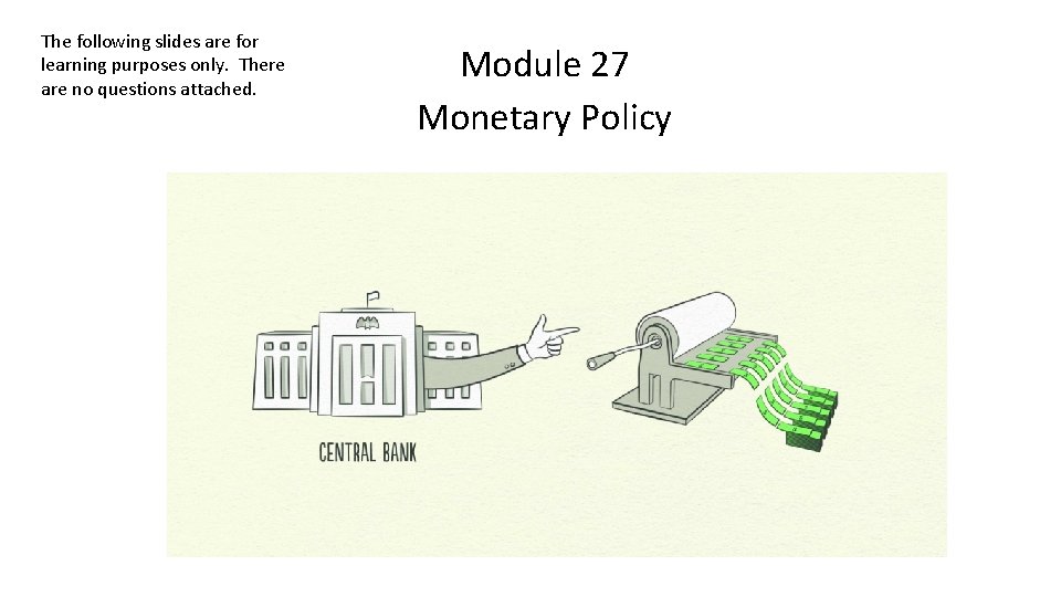 The following slides are for learning purposes only. There are no questions attached. Module