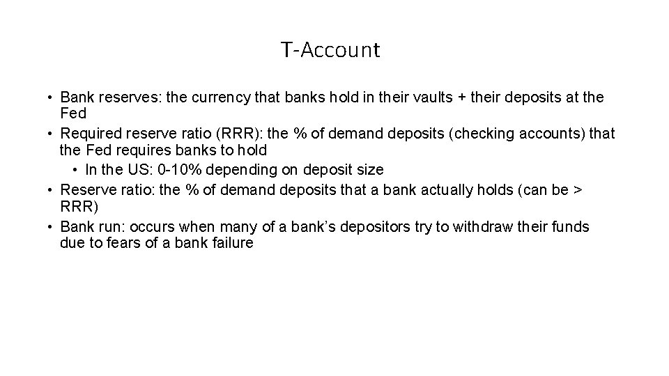 T-Account • Bank reserves: the currency that banks hold in their vaults + their
