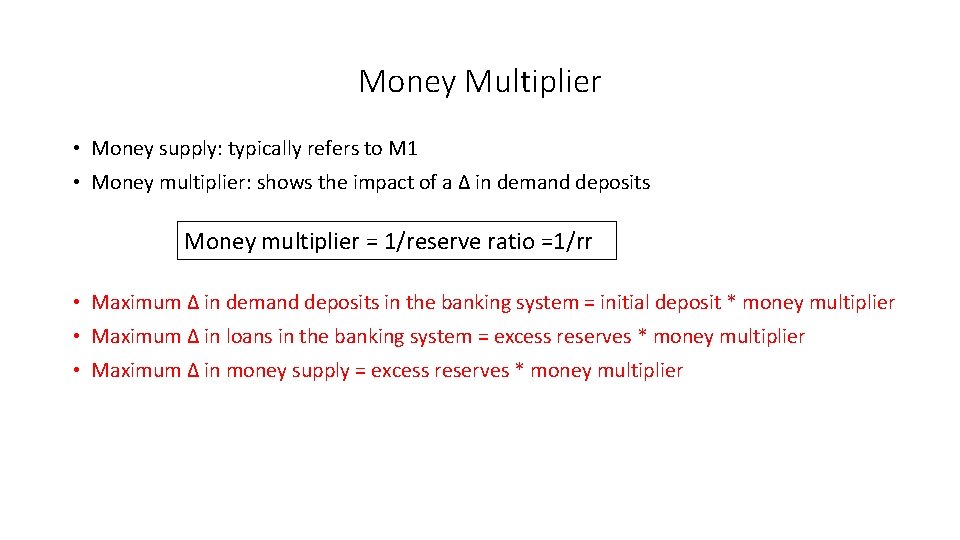 Money Multiplier • Money supply: typically refers to M 1 • Money multiplier: shows