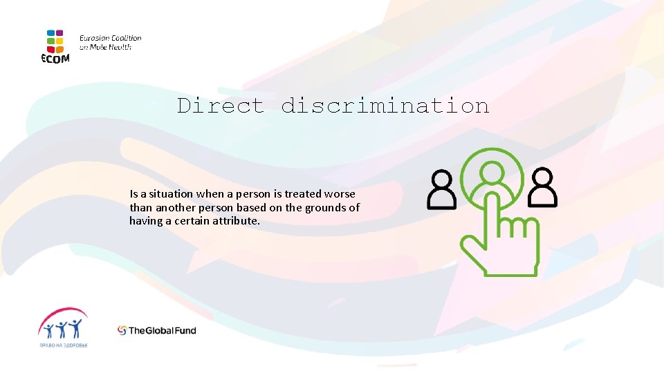 Direct discrimination Is a situation when a person is treated worse than another person