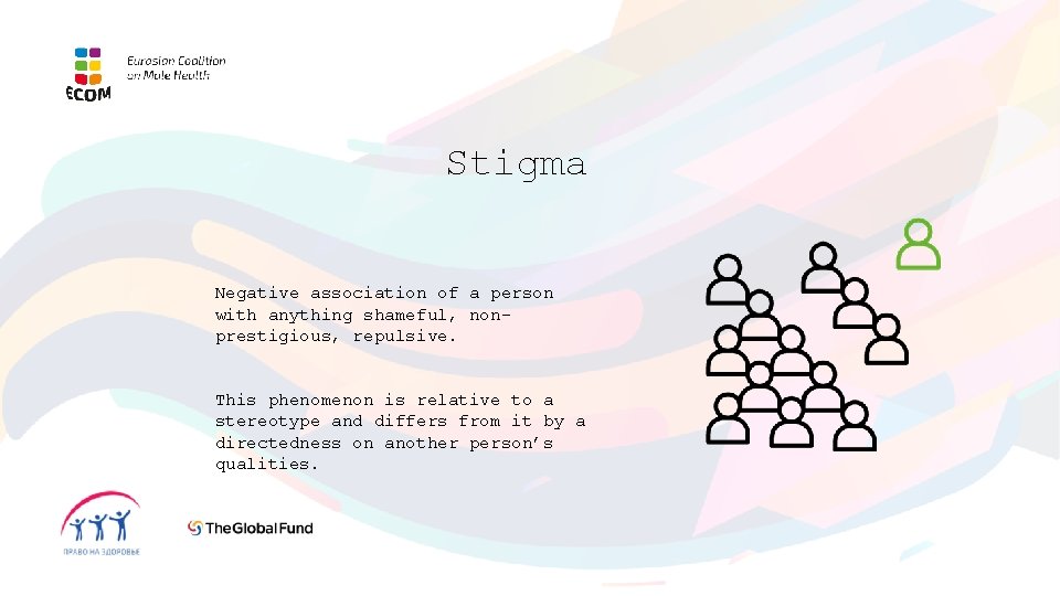 Stigma Negative association of a person with anything shameful, nonprestigious, repulsive. This phenomenon is