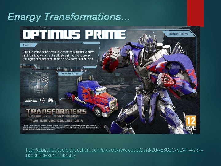 Energy Transformations… http: //app. discoveryeducation. com/player/view/asset. Guid/20 AE 862 C-6 D 4 F-47399 CD Energy Transformations… http: //app. discoveryeducation. com/player/view/asset. Guid/20 AE 862 C-6 D 4 F-47399 CD