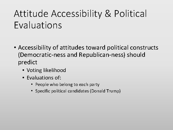 Attitude Accessibility & Political Evaluations • Accessibility of attitudes toward political constructs (Democratic-ness and