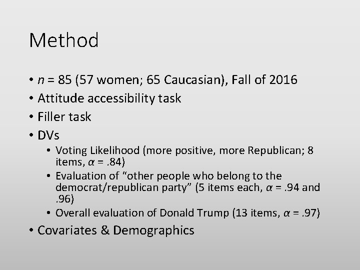Method • n = 85 (57 women; 65 Caucasian), Fall of 2016 • Attitude