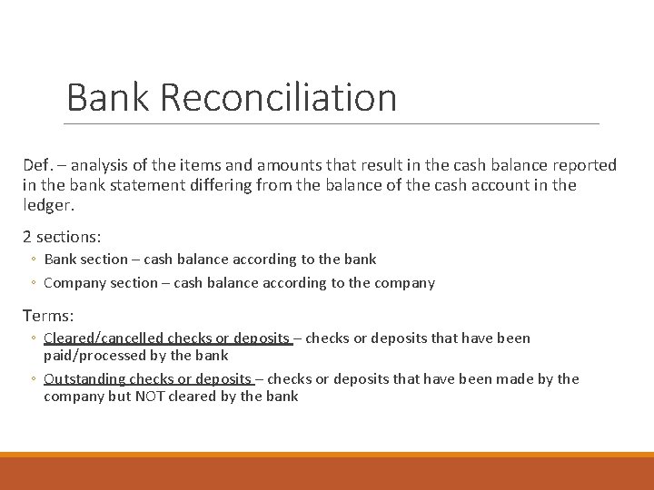 Bank Reconciliation Def. – analysis of the items and amounts that result in the