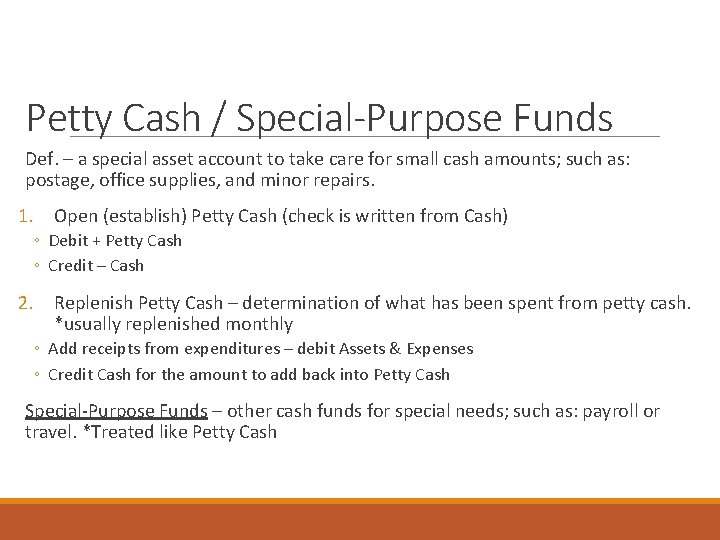 Petty Cash / Special-Purpose Funds Def. – a special asset account to take care