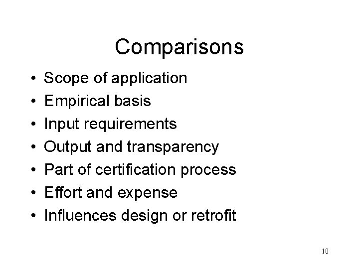 Comparisons • • Scope of application Empirical basis Input requirements Output and transparency Part