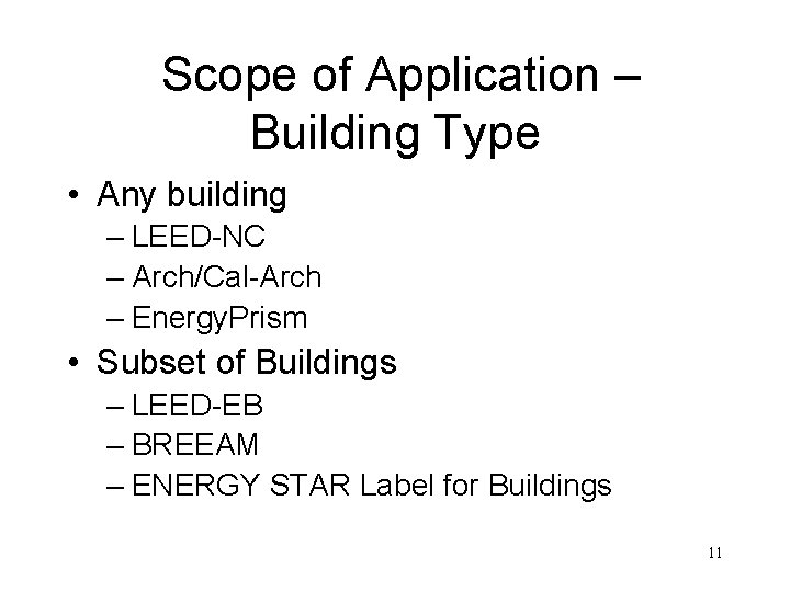 Scope of Application – Building Type • Any building – LEED-NC – Arch/Cal-Arch –