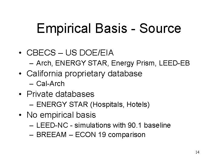 Empirical Basis - Source • CBECS – US DOE/EIA – Arch, ENERGY STAR, Energy
