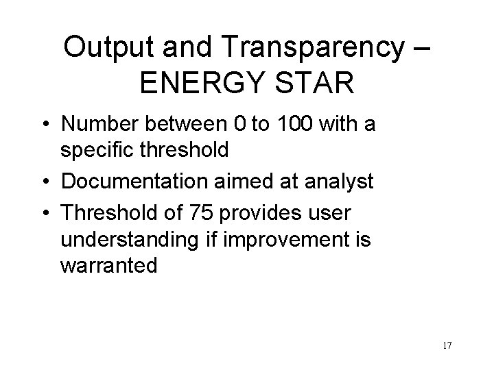 Output and Transparency – ENERGY STAR • Number between 0 to 100 with a