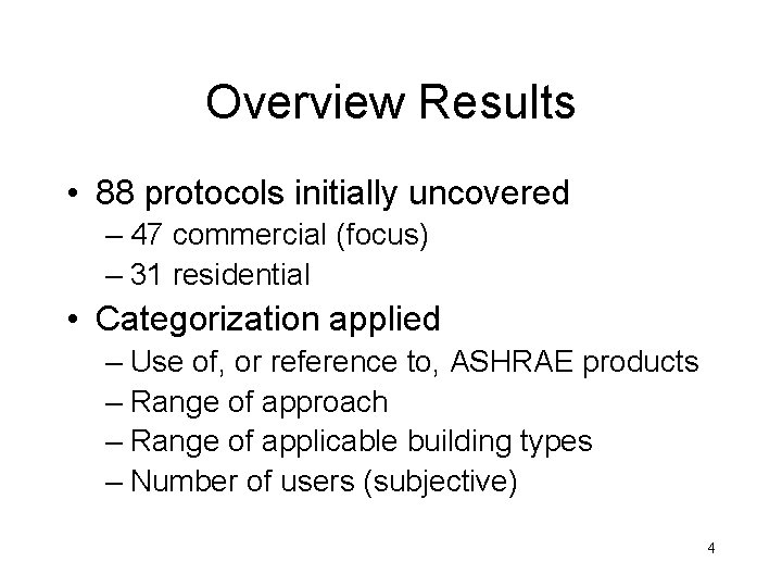 Overview Results • 88 protocols initially uncovered – 47 commercial (focus) – 31 residential