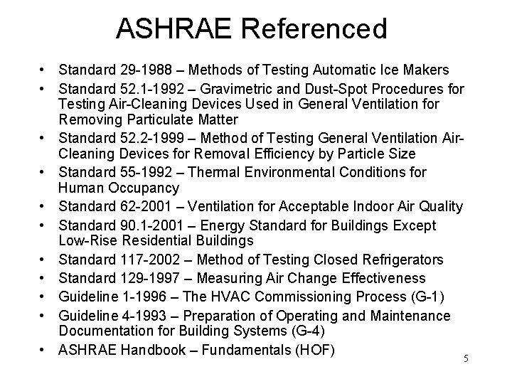 ASHRAE Referenced • Standard 29 -1988 – Methods of Testing Automatic Ice Makers •