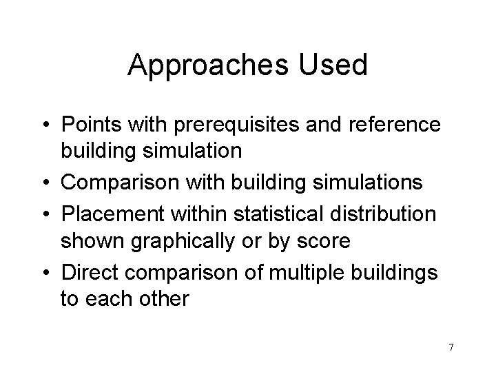 Approaches Used • Points with prerequisites and reference building simulation • Comparison with building