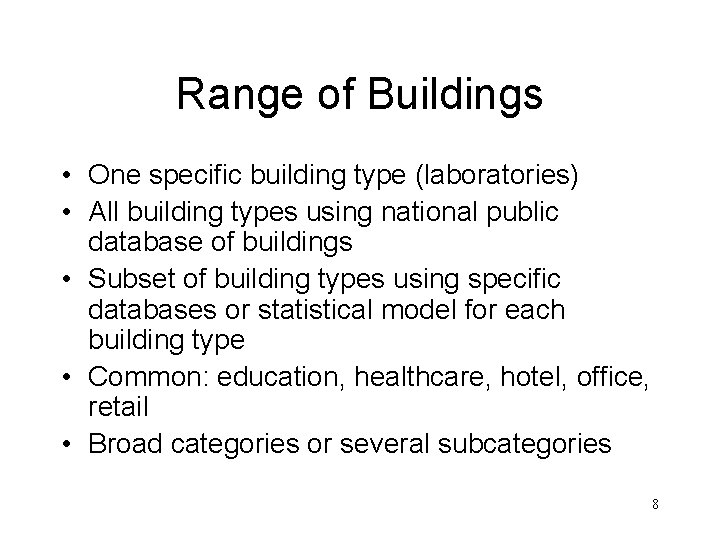 Range of Buildings • One specific building type (laboratories) • All building types using
