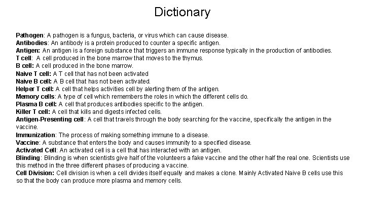 Dictionary Pathogen: A pathogen is a fungus, bacteria, or virus which can cause disease.