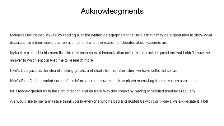 Acknowledgments Mykael's Dad helped Mykael by reading over the written paragraphs and telling us