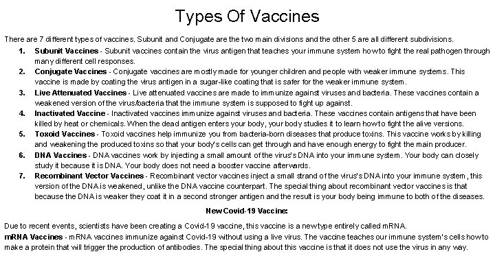 Types Of Vaccines There are 7 different types of vaccines. Subunit and Conjugate are