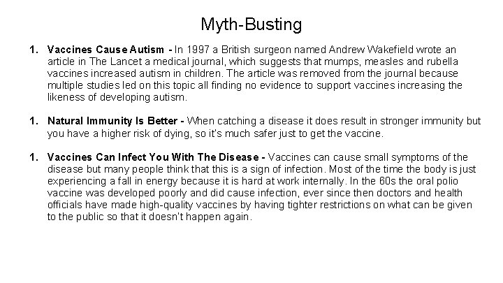 Myth-Busting 1. Vaccines Cause Autism - In 1997 a British surgeon named Andrew Wakefield