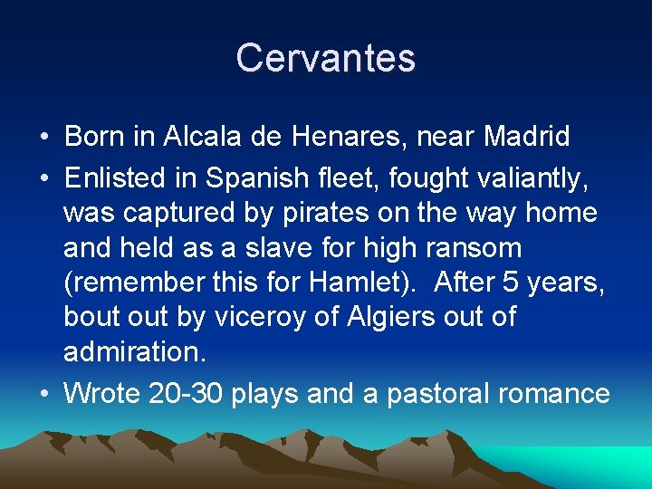 Cervantes • Born in Alcala de Henares, near Madrid • Enlisted in Spanish fleet,