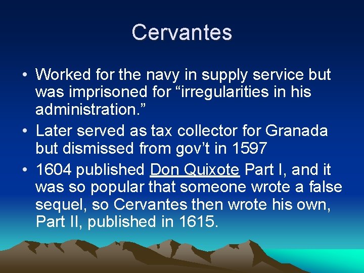 Cervantes • Worked for the navy in supply service but was imprisoned for “irregularities