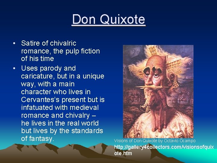 Don Quixote • Satire of chivalric romance, the pulp fiction of his time •