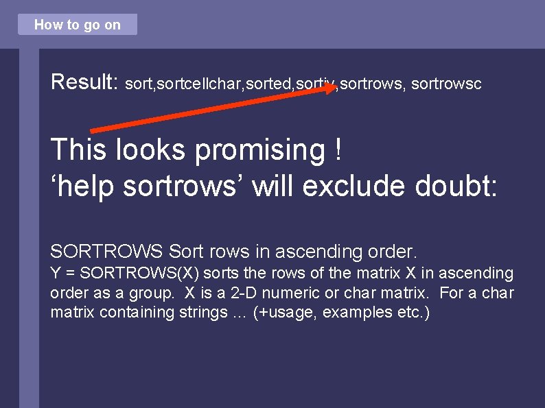 How to go on Result: sort, sortcellchar, sorted, sortiv, sortrowsc This looks promising !