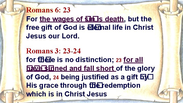 Romans 6: 23 For the wages of �� sin is death, but the free