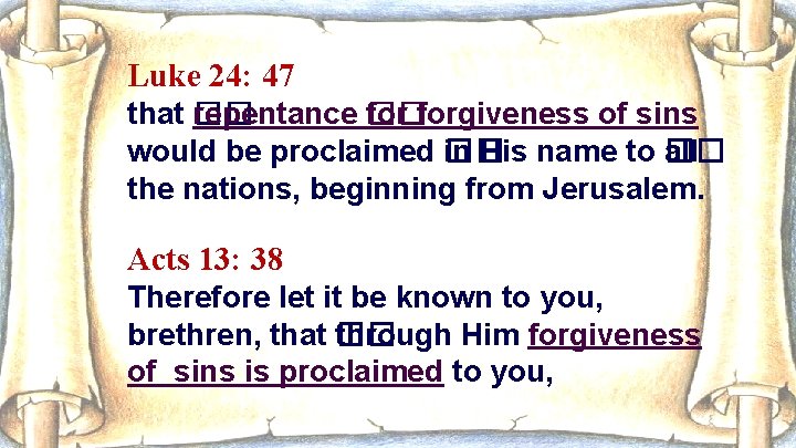 Luke 24: 47 that �� repentance �� forgiveness of sins would be proclaimed ��