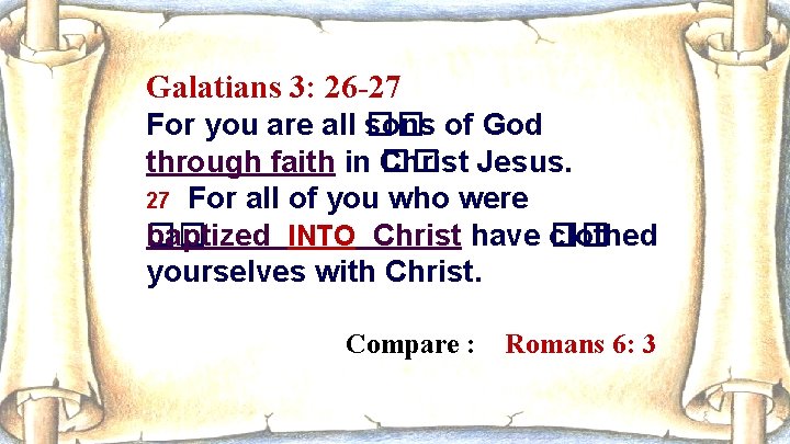 Galatians 3: 26 -27 For you are all �� sons of God through faith