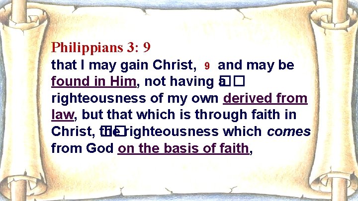 Philippians 3: 9 that I may gain Christ, 9 and may be found in
