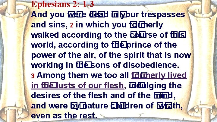 Ephesians 2: 1 -3 And you �� were �� dead �� in your trespasses