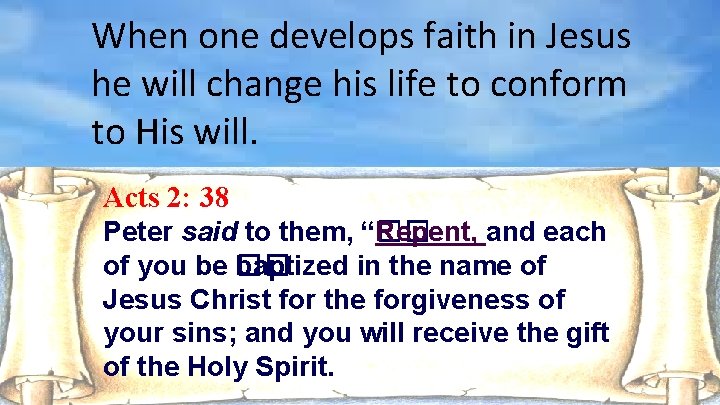 When one develops faith in Jesus he will change his life to conform to