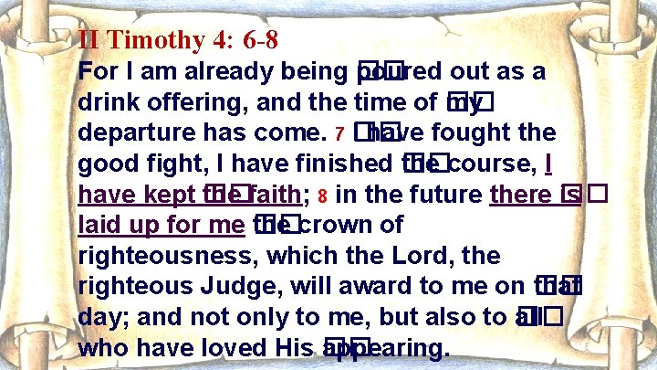 II Timothy 4: 6 -8 For I am already being �� poured out as