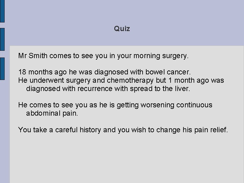 Quiz Mr Smith comes to see you in your morning surgery. 18 months ago