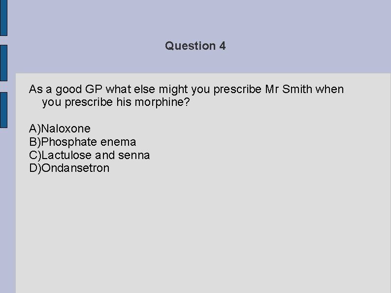 Question 4 As a good GP what else might you prescribe Mr Smith when