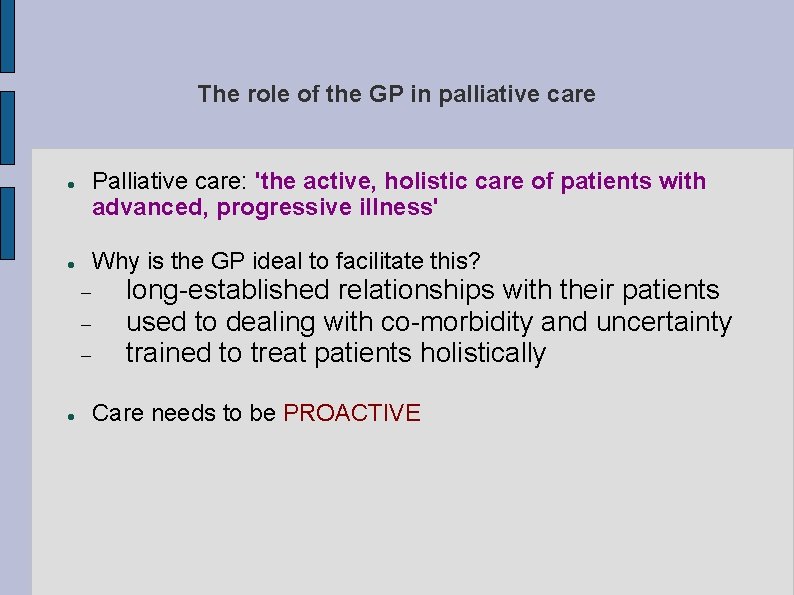 The role of the GP in palliative care Palliative care: 'the active, holistic care