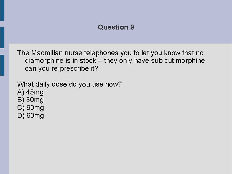 Question 9 The Macmillan nurse telephones you to let you know that no diamorphine