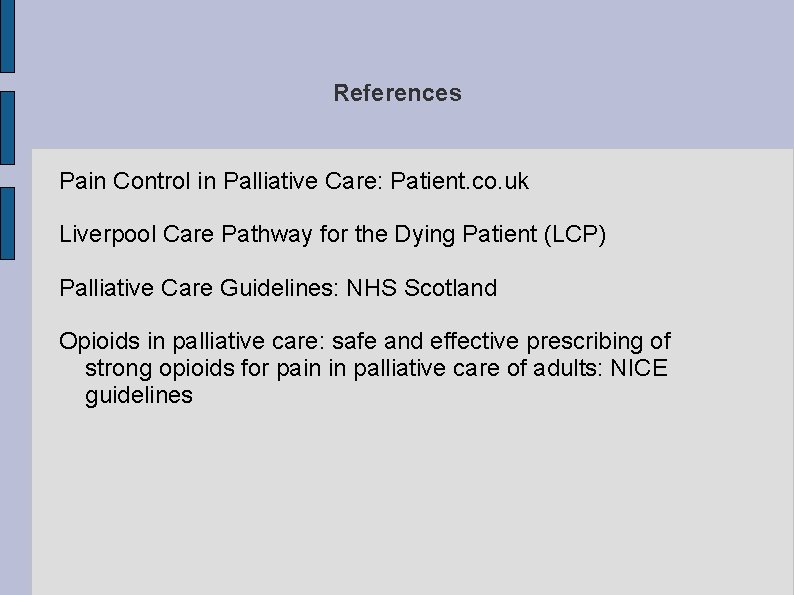 References Pain Control in Palliative Care: Patient. co. uk Liverpool Care Pathway for the
