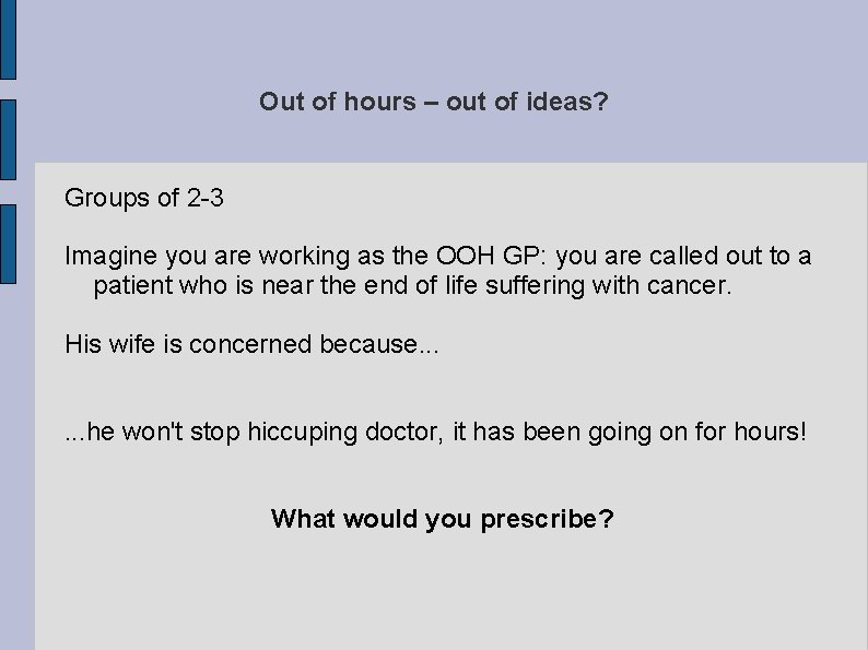 Out of hours – out of ideas? Groups of 2 -3 Imagine you are